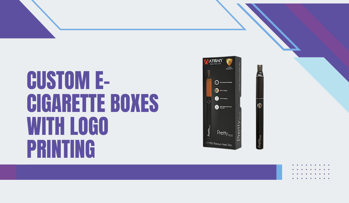 Custom E-Cigarette Boxes with Logo Printing