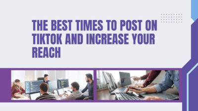 The best times to post on TikTok and increase your reach