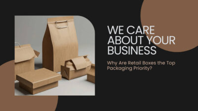 Why Are Retail Boxes the Top Packaging Priority?
